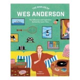 Cumpara ieftin The Worlds of Wes Anderson The Influences and Inspiration Behind the Iconic Films