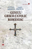 Geniul greco-catolic rom&acirc;nesc - Paperback - Cristian Bădiliță, Laura Stanciu - Vremea, 2020