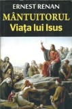Mantuitorul - Viata lui Isus - Ernest Renan