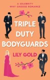 Triple Duty Bodyguards - Romanță Militară, Suspans, Erotic, cu 3 Bodyguarzi