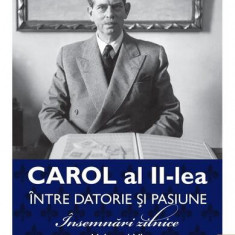 Carol al II-lea. Între datorie și pasiune (Vol. 6) - Paperback brosat - Carol al II-lea al României - Publisol