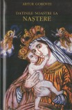 Artur Gorovei - Datinile noastre la nastere - Folclor, Editura Profile, Fotografii Sepia, Bucuresti