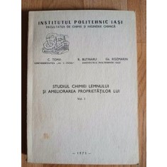 Studiul chimiei lemnului si ameliorarea proprietatilor lui vol I- C. Toma
