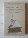 Protos. Macarie Motogna - Monahismul ortodox din Maramureș și Transilvania Septentrională p&acirc;nă la &icirc;nceputul secolului al XIX-lea