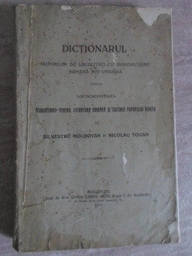 DICTIONARUL NUMIRILOR DE LOCALITATI CU POPORATIUNE ROMANA DIN UNGARIA-SILVESTRU MOLDOVAN SI NICOLAU ROGAN foto