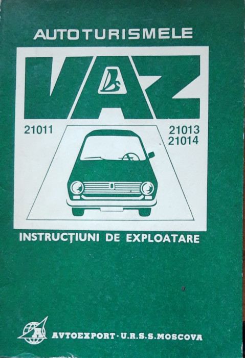 INSTRUCTIUNI DE EXPLOATARE AUTOTURISME VAZ: 21011 - LIMBA ROMANA
