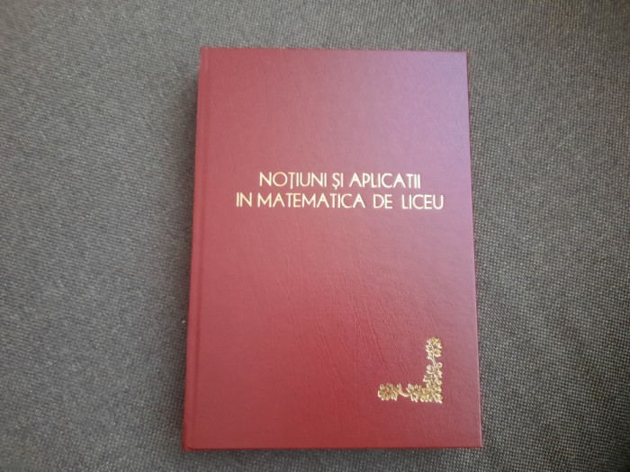 NOTIUNI SI APLICATII IN MATEMATICA DE LICEU NICOLAE GHERGHE LEGATA DE LUX