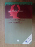 INCONSTIENTUL MODERNILOR de JEAN-MARIE VAYSSE , 2003