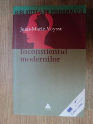 INCONSTIENTUL MODERNILOR de JEAN-MARIE VAYSSE , 2003 foto