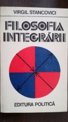 Filosofia integrarii Virgil Stancovici foto