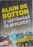 O saptamana in aeroport. Heathrow &ndash; Jurnal de bord &ndash; Alain de Botton