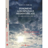 Fenomene aerospatiale neidentificate. Un ghid esential OZN - Dan D. Farcas