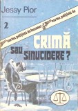 Crima sau Sinucidere? Minicrimi - Jessy Pior, Arta Grafica, 1990, Carte Politista, 75 pagini
