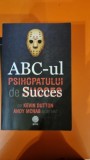 Kevin Dutton - ABC-ul psihopatului de succes
