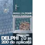 Cumpara ieftin DELPHI 7.0 in 200 de aplicatii- Mihai Oltean