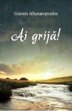 Ai grija! - Giannis Athanasopoulos