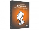 Adictia digitala. Boala a societatii postmoderne / The Digital Addiction. A Disease of the Post-Modern Society - Adina-Brindusa Baciu