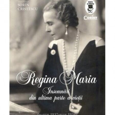 Regina Maria - Însemnări din ultima parte a vieții - Paperback brosat - Regina Maria a României - Corint