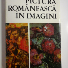 PICTURA ROMANEASCA IN IMAGINI - VASILE DRAGUT, VASILE FLOREA, DAN GRIGORESCU, MARIN MIHALACHE