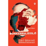 A Bunkerrajzol&oacute; - Lik&oacute; Marcell-&eacute;lett&ouml;rt&eacute;net-rekonstrukci&oacute; - G&eacute;czi J&aacute;nos