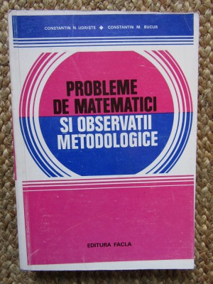 Constantin N. Udriste - Probleme de matematici si observatii metodologice (1980) foto