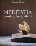 Cumpara ieftin Meditatia pentru incepatori - J. Donald Walters ($A94)