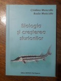 Biologia si cresterea sturionilor - Radu Muscalu / R8P2S, Alta editura