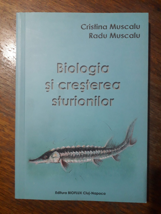 Biologia si cresterea sturionilor - Radu Muscalu / R8P2S