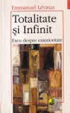 Emmanuel Levinas - Totalitate si infinit. Eseu despre exterioritate