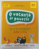 O VACANTA DE POVESTE , CAIET DE ACTIVITATI DISTRACTIVE , CLASA A - III -A de TUDORA PITILA si CLEOPATRA MIHAILESCU , 2019