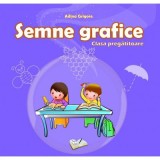 Semne Grafice. Clasa Pregatitoare - Adina Grigore