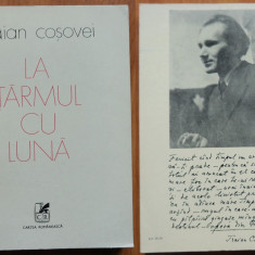 Traian Cosovei , La tarmul cu luna , Cartea romaneasca ,1977 , ed. 1 cu autograf
