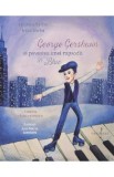 George Gershwin si povestea unei rapsodii in Blue - Cristina Sarbu, Ana Sarbu