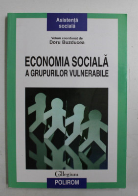 ECONOMIA SOCIALA A GRUPURILOR VULNERABILE , volum coordonat de DORU BUZDUCEA , 2013 foto