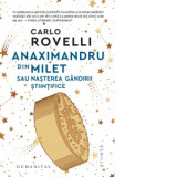Anaximandru din Milet sau nasterea gandirii stiintifice - Carlo Rovelli
