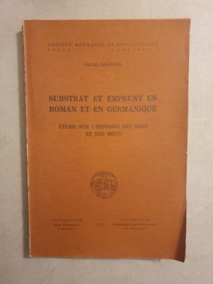 Viggo Brondal - Substrat et emprunt en Roman et en Germanique. Etude sur l histoire des sons et des mots foto