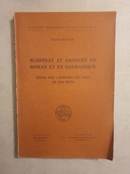 Viggo Brondal - Substrat et emprunt en Roman et en Germanique. Etude sur l histoire des sons et des mots