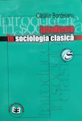 Introducere In Sociologia Clasica - Catalin Bordeianu ,557428 foto