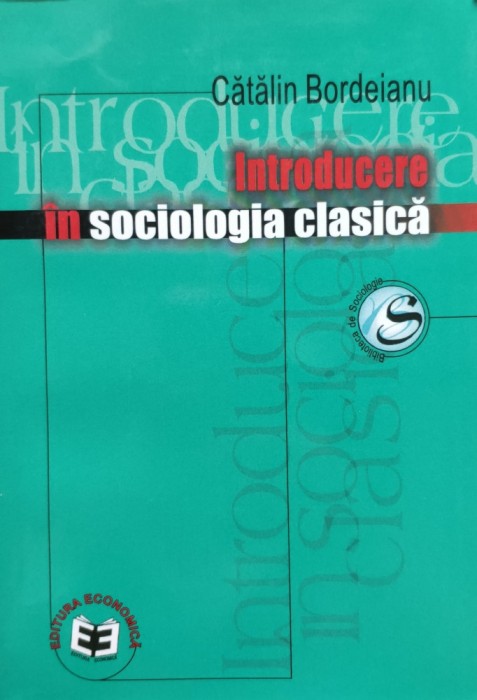 Introducere In Sociologia Clasica - Catalin Bordeianu , E515