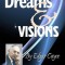 Dreams &amp; Visions