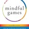 Mindful Games: Sharing Mindfulness and Meditation with Children, Teens, and Families