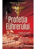 Profetia Fuhrerului. Trilogia Reichului. Volumul 2/Brian Klein