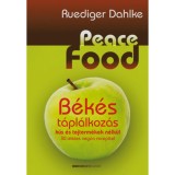 Peace Food - B&eacute;k&eacute;s t&aacute;pl&aacute;lkoz&aacute;s - 30 &iacute;zletes veg&aacute;n recepttel - Ruediger Dahlke