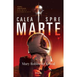 Calea spre Marte (Seria DOAMNA ASTRONAUT, partea a 2-a) - Mary Robinette Kowal