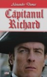 Alexandre Dumas - Capitanul Richard (Editia: 2017)