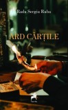 Ard cărțile - Paperback brosat - Radu Sergiu Ruba - Tracus Arte