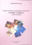 PREZENT SI VIITOR IN MUZICOLOGIA ROMANEASCA. VIOREL COSMA. SCHITA DE PORTRET-RUXANDRA ARZOIU-351285