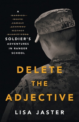 Delete the Adjective: A Soldier&amp;#039;s Adventures in Ranger School foto