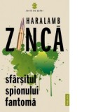 Sfarsitul spionului Fantoma - Haralamb Zinca