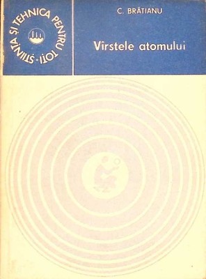 VARSTELE ATOMULUI-CONSTANTIN BRATIANU-333684 foto